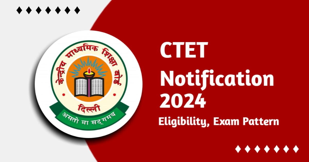 CTET Notification 2024 Apply Online, Eligibility, Exam Date